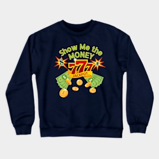 Show Me The Money! Crewneck Sweatshirt